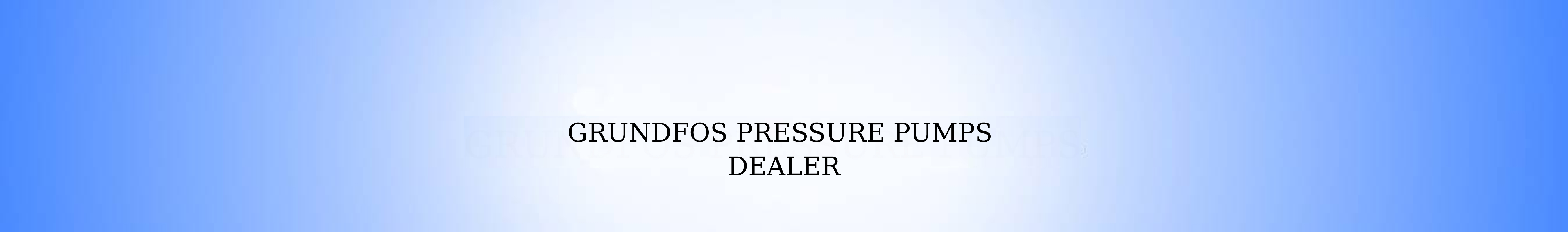Grundfos Pressure Pump dealer in coimbatore